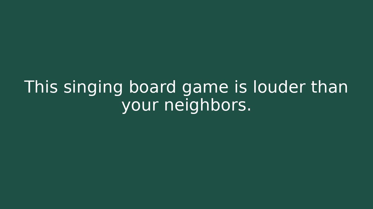 This singing board game is louder than your neighbors.