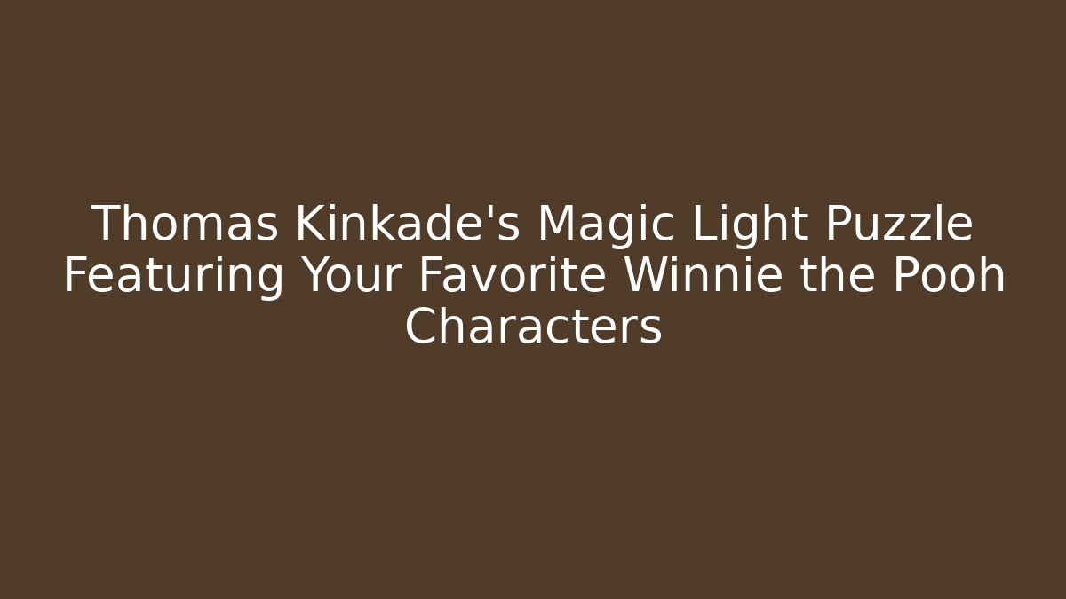 Thomas Kinkade's Magic Light Puzzle Featuring Your Favorite Winnie the Pooh Characters - Critter Realm
