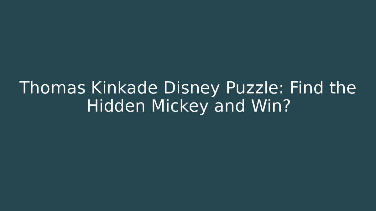 Thomas Kinkade Disney Puzzle: Find the Hidden Mickey and Win?