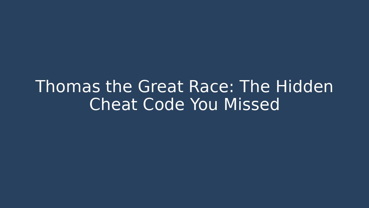 Thomas the Great Race: The Hidden Cheat Code You Missed - Critter Realm
