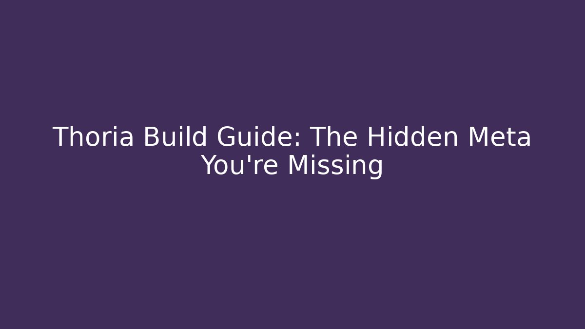 Thoria Build Guide: The Hidden Meta You’re Missing