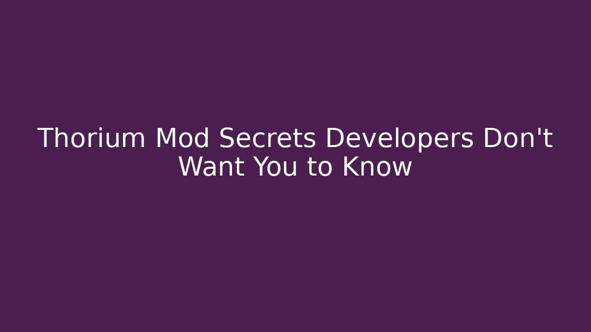 Thorium Mod Secrets Developers Don't Want You to Know - Critter Realm