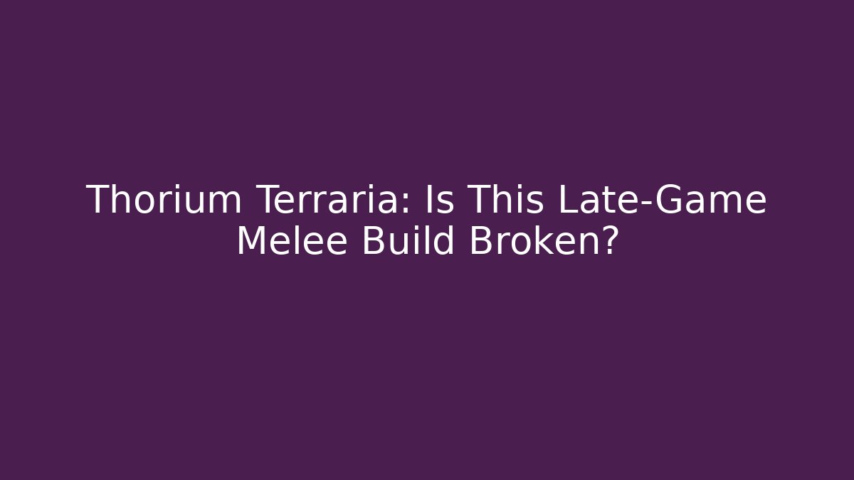 Thorium Terraria: Is This Late-Game Melee Build Broken?