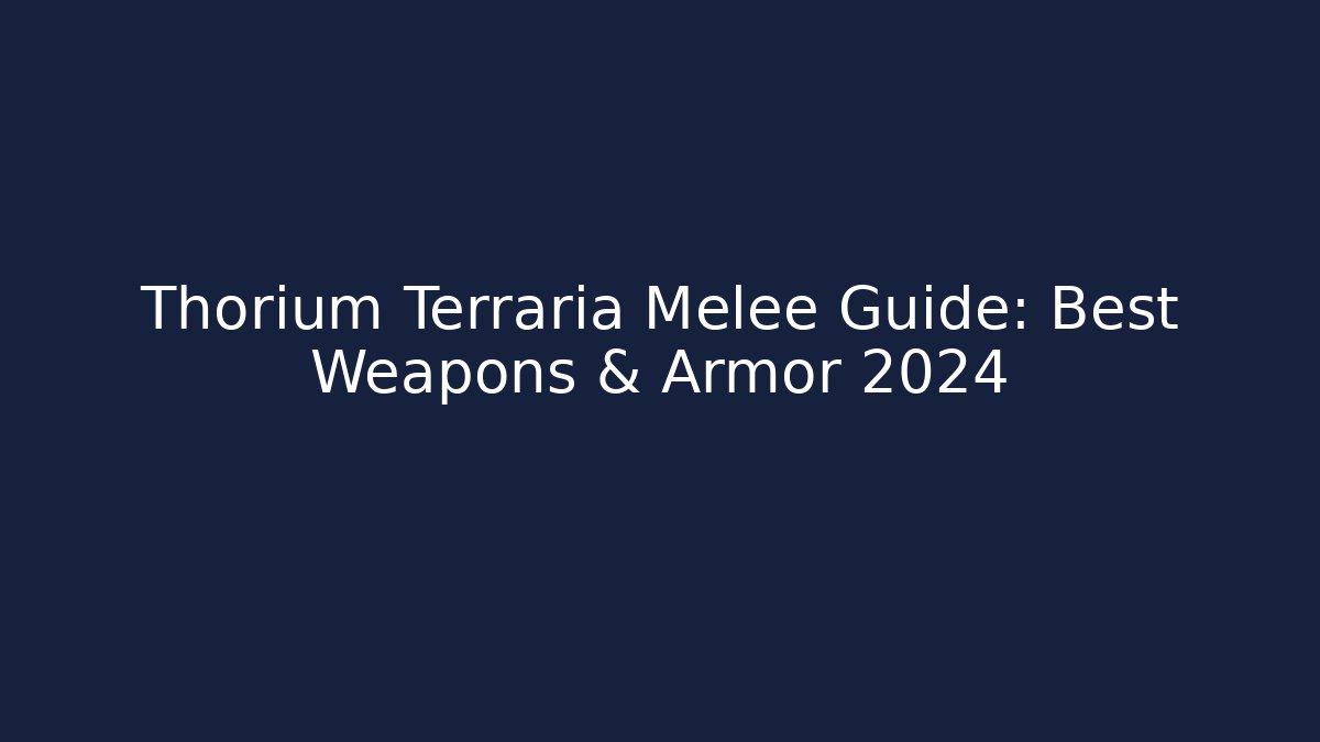 Thorium Terraria Melee Guide: Best Weapons & Armor 2024