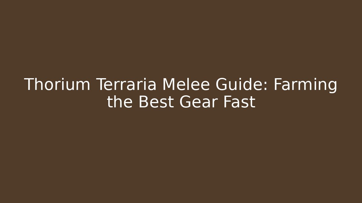 Thorium Terraria Melee Guide: Farming the Best Gear Fast