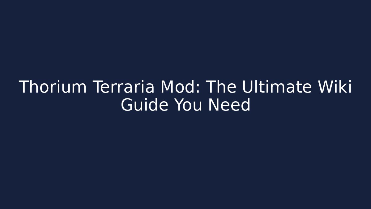 Thorium Terraria Mod: The Ultimate Wiki Guide You Need