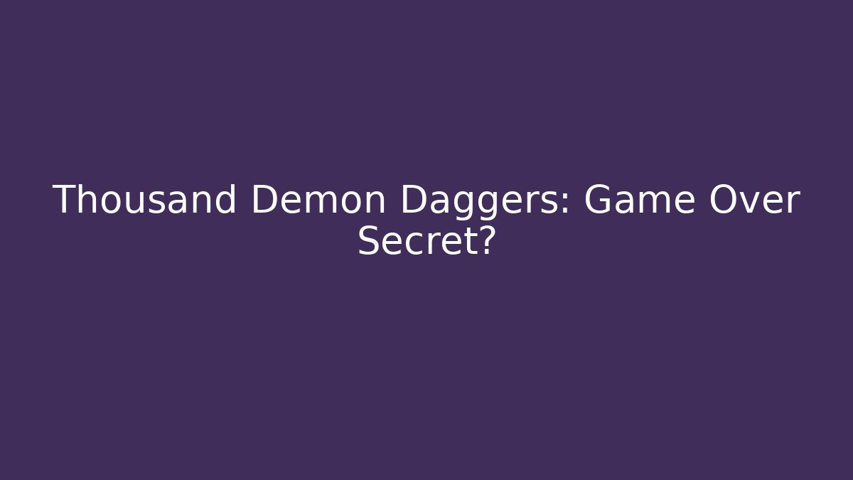 Thousand Demon Daggers: Game Over Secret? - Critter Realm