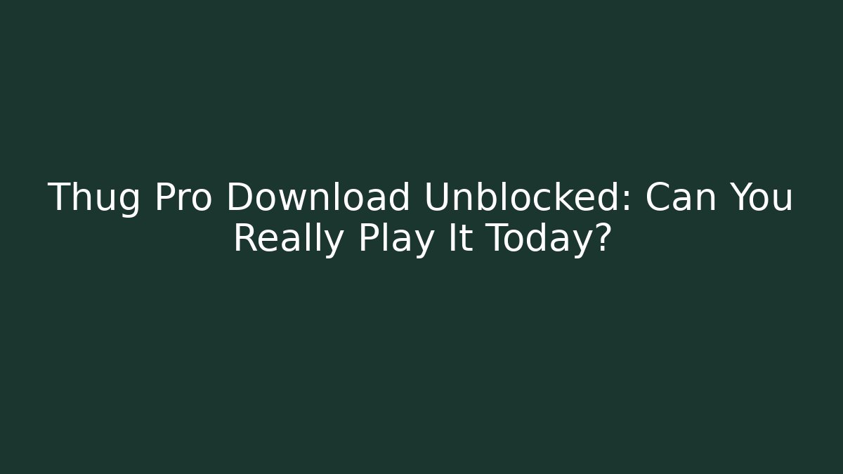 Thug Pro Download Unblocked: Can You Really Play It Today?