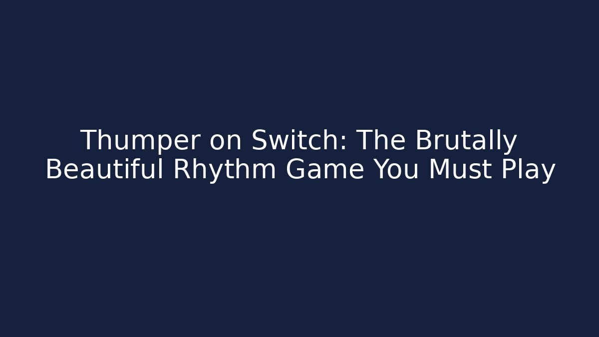 Thumper on Switch: The Brutally Beautiful Rhythm Game You Must Play - Critter Realm