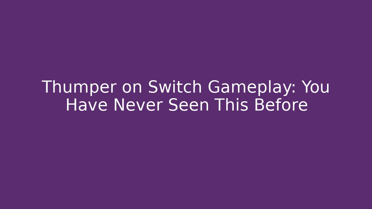 Thumper on Switch Gameplay: You Have Never Seen This Before - Critter Realm