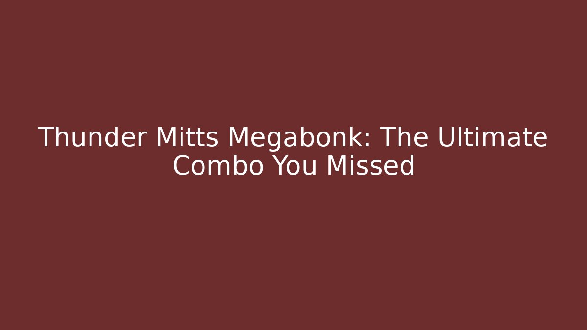 Thunder Mitts Megabonk: The Ultimate Combo You Missed