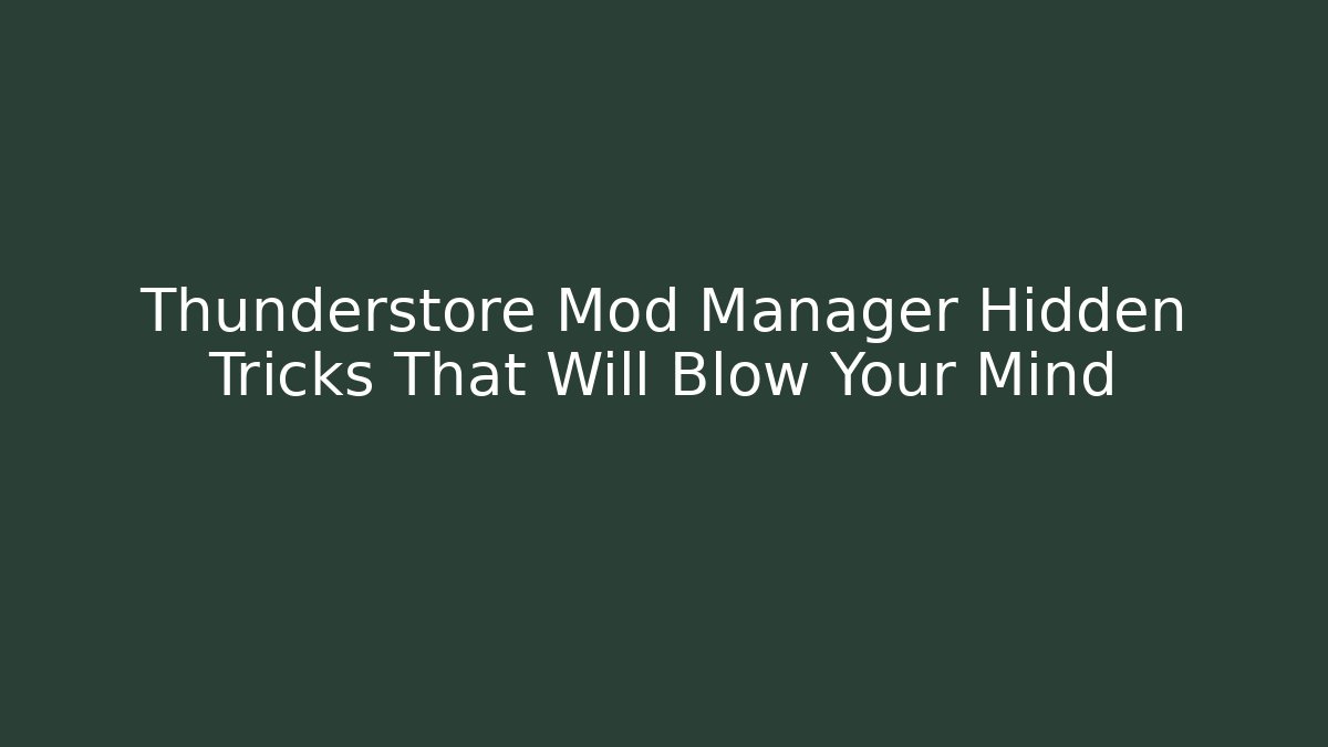 Thunderstore Mod Manager Hidden Tricks That Will Blow Your Mind - Critter Realm