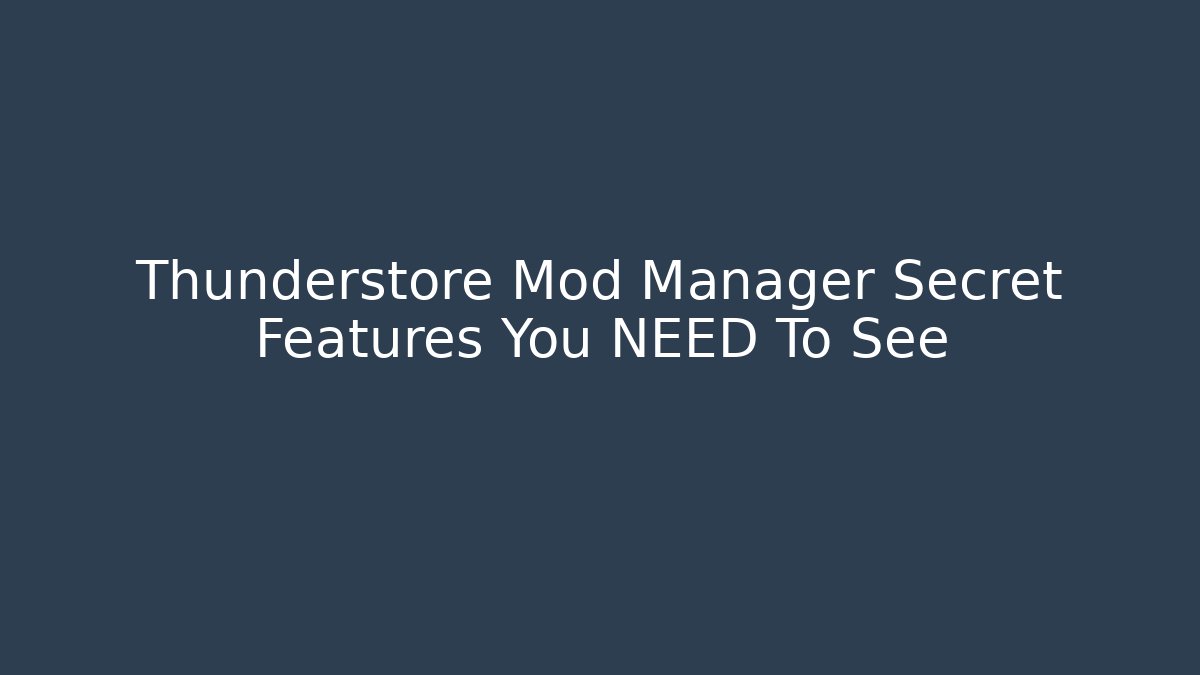 Thunderstore Mod Manager Secret Features You NEED To See