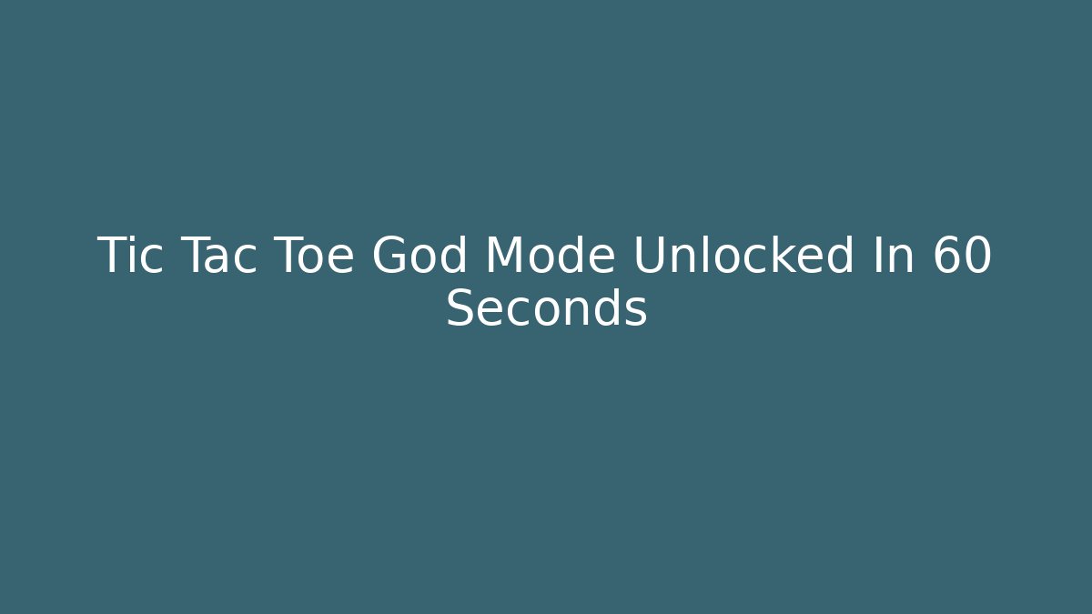 Tic Tac Toe God Mode Unlocked In 60 Seconds - Critter Realm