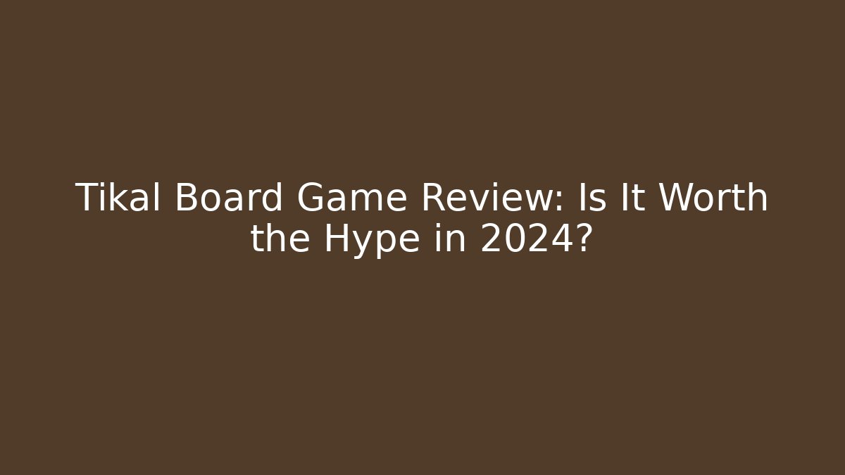 Tikal Board Game Review: Is It Worth the Hype in 2024?