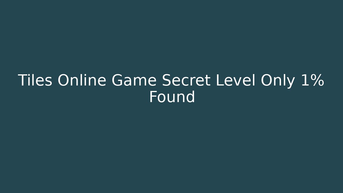 Tiles Online Game Secret Level Only 1% Found
