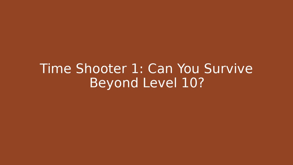 Time Shooter 1: Can You Survive Beyond Level 10? - Critter Realm