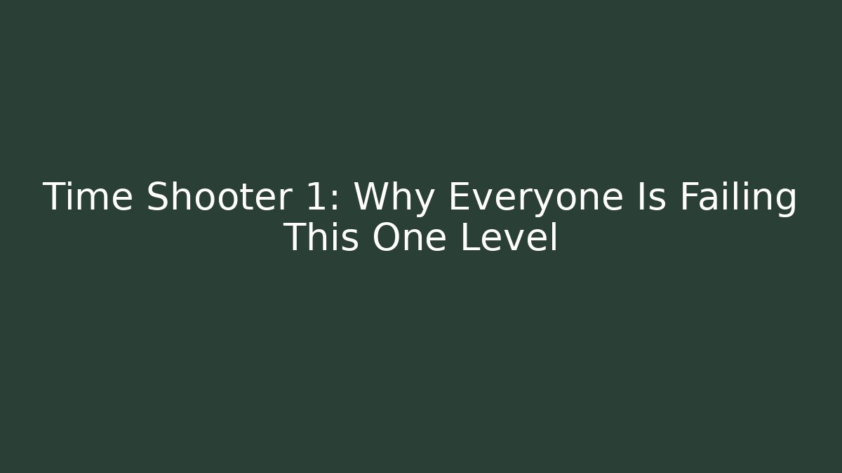 Time Shooter 1: Why Everyone Is Failing This One Level
