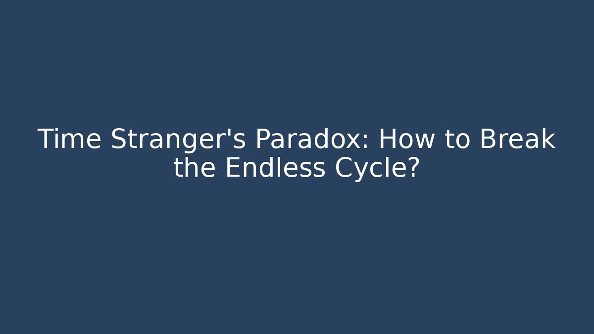 Time Stranger's Paradox: How to Break the Endless Cycle?