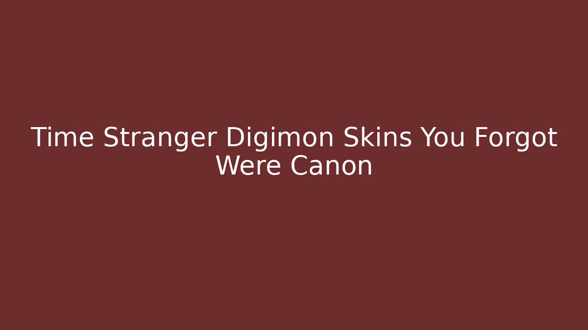 Time Stranger Digimon Skins You Forgot Were Canon