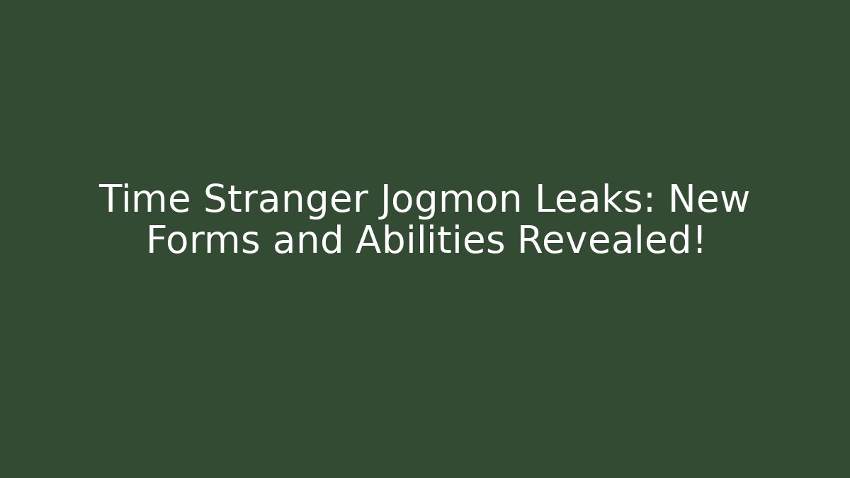 Time Stranger Jogmon Leaks: New Forms and Abilities Revealed! - Critter Realm