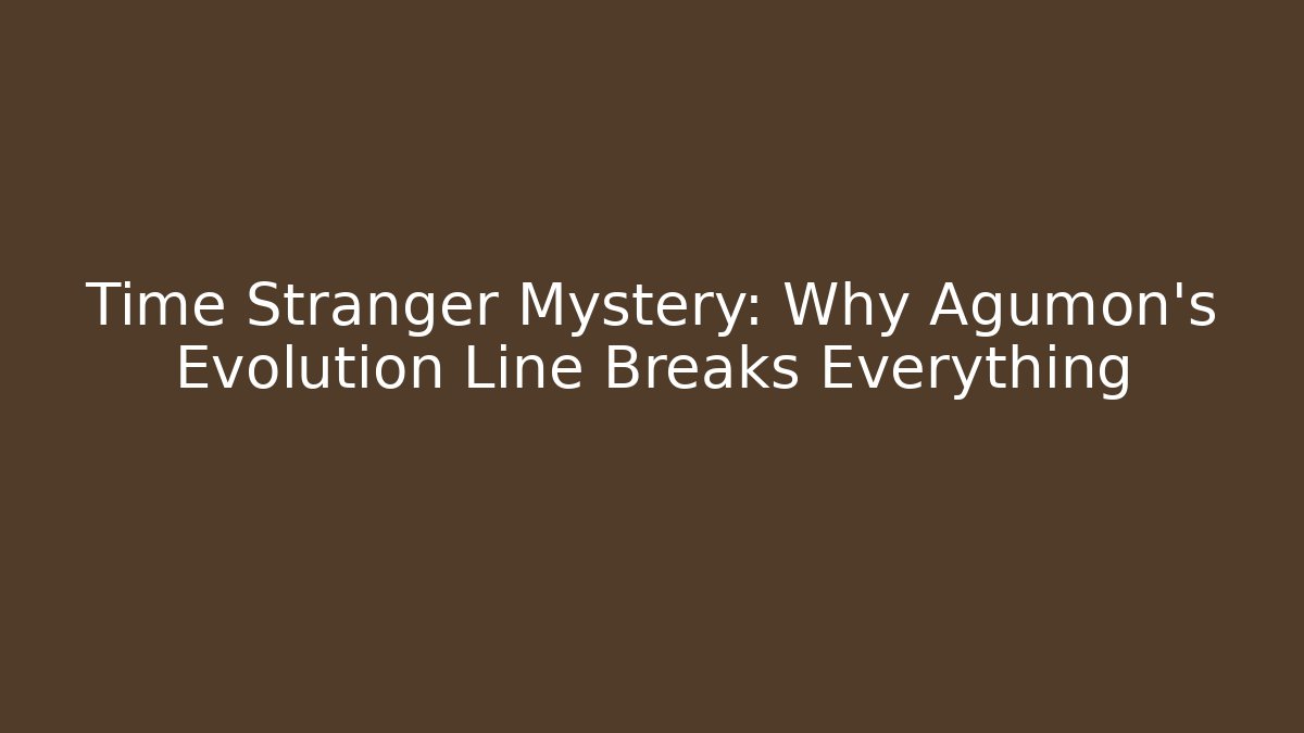 Time Stranger Mystery: Why Agumon's Evolution Line Breaks Everything
