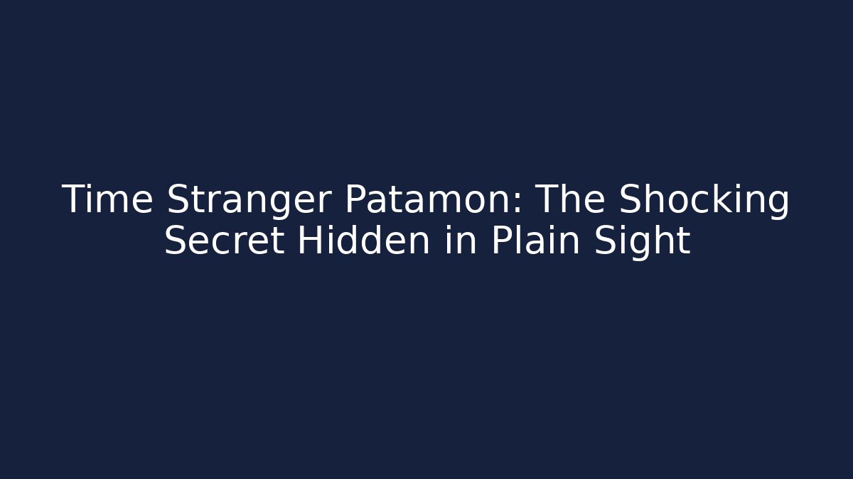Time Stranger Patamon: The Shocking Secret Hidden in Plain Sight