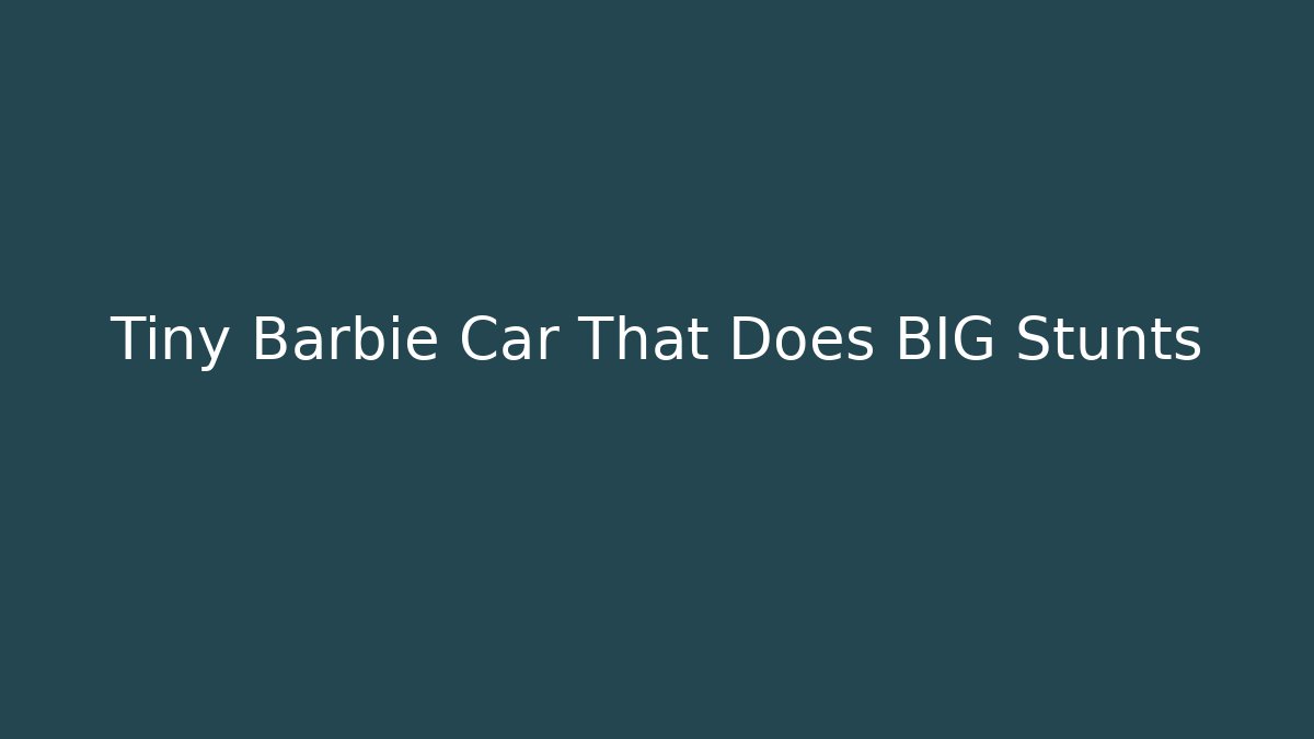Tiny Barbie Car That Does BIG Stunts