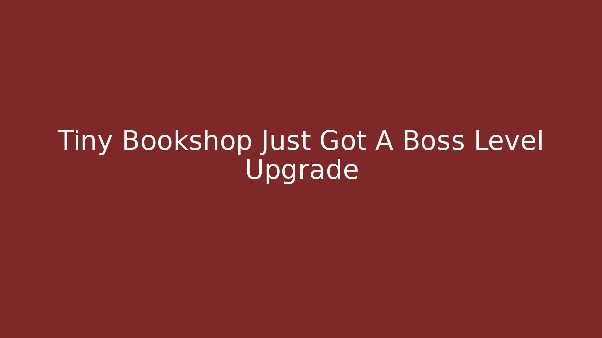 Tiny Bookshop Just Got A Boss Level Upgrade