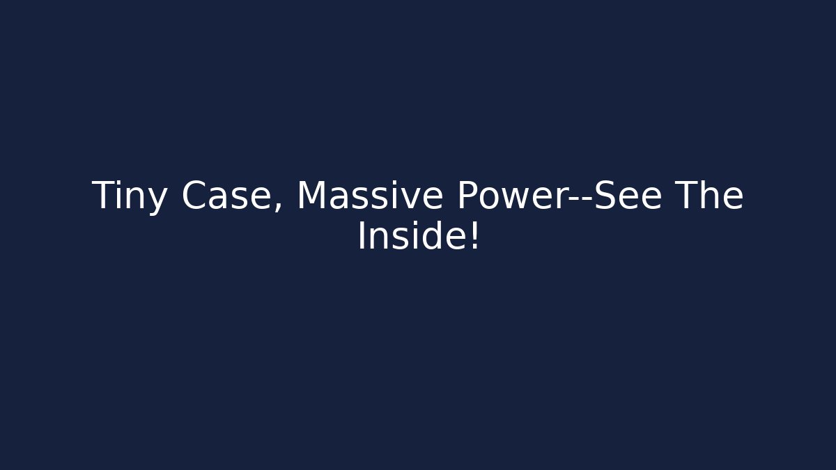 Tiny Case, Massive Power—See The Inside!