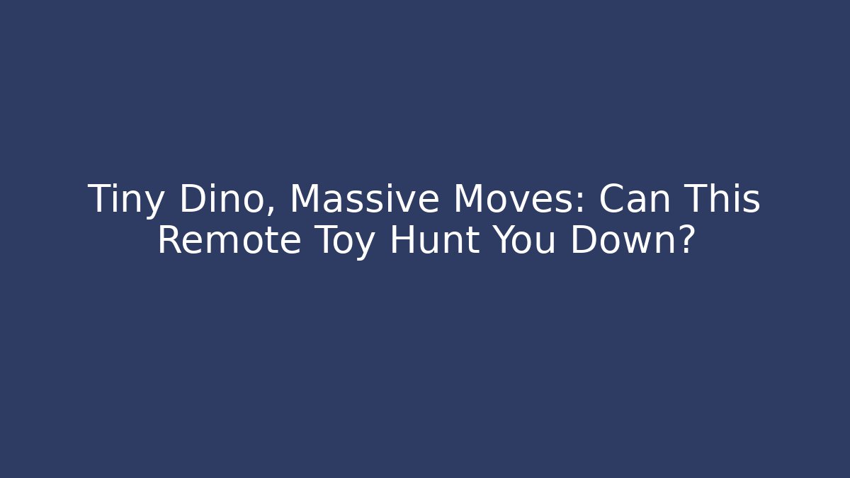 Tiny Dino, Massive Moves: Can This Remote Toy Hunt You Down? - Critter Realm
