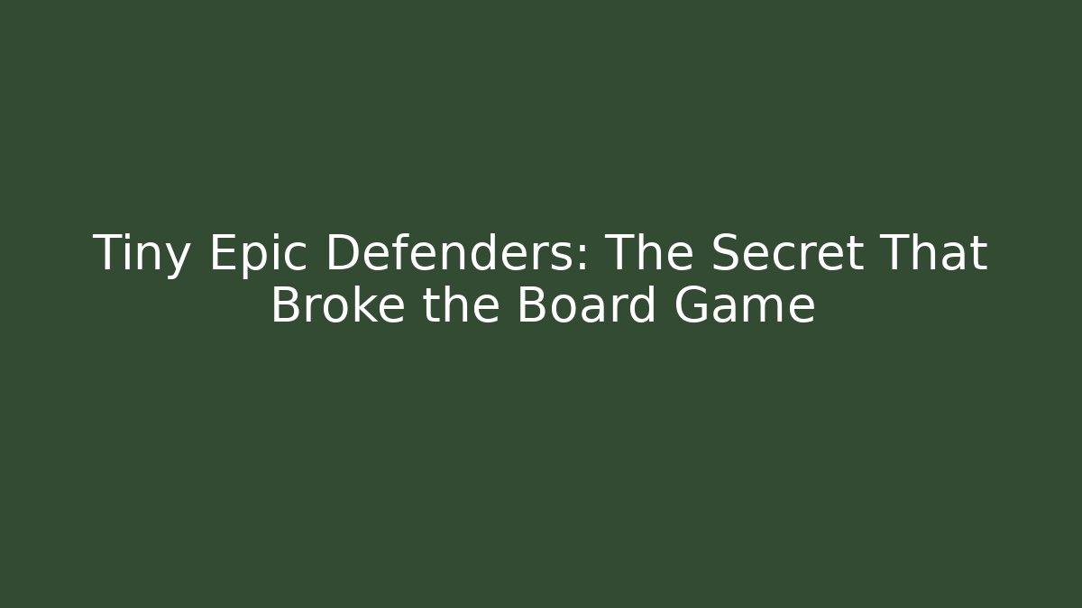 Tiny Epic Defenders: The Secret That Broke the Board Game