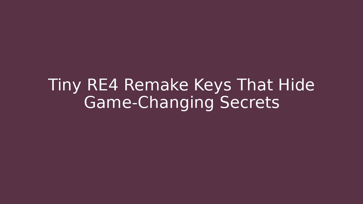 Tiny RE4 Remake Keys That Hide Game-Changing Secrets