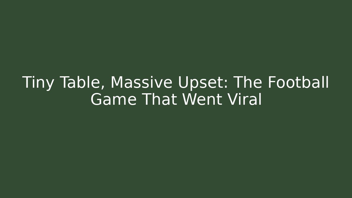 Tiny Table, Massive Upset: The Football Game That Went Viral