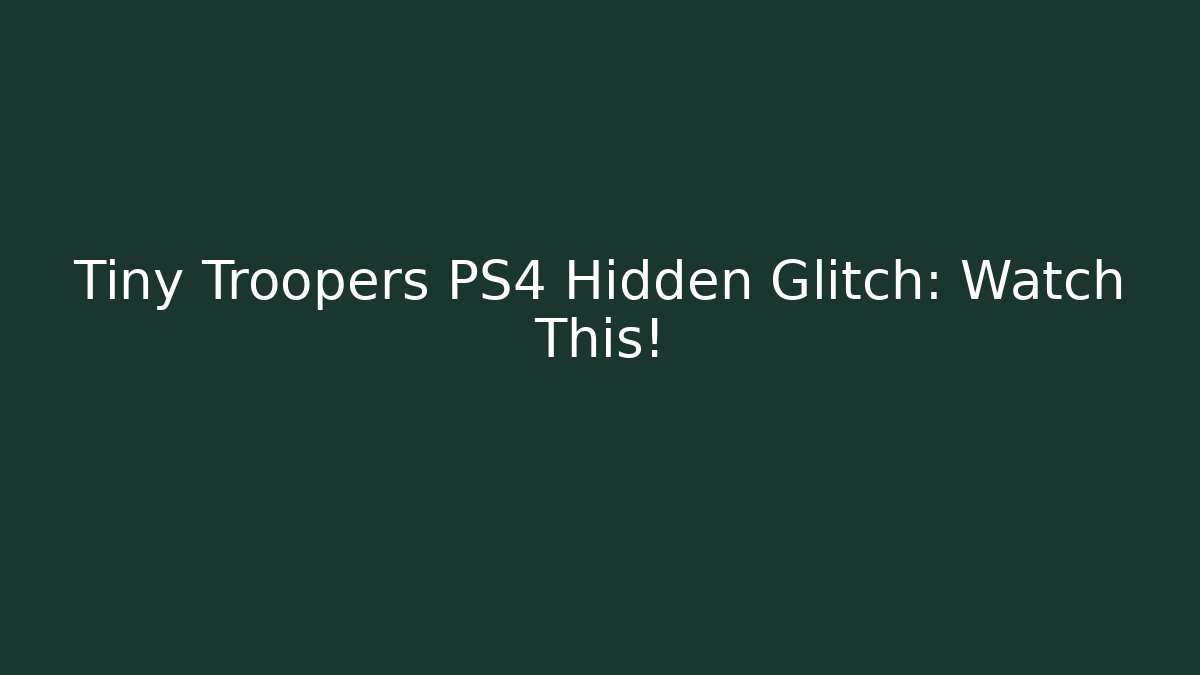 Tiny Troopers PS4 Hidden Glitch: Watch This!