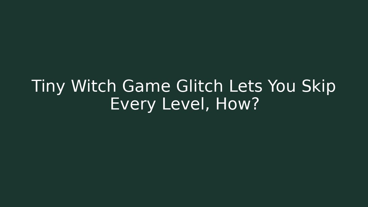 Tiny Witch Game Glitch Lets You Skip Every Level, How?