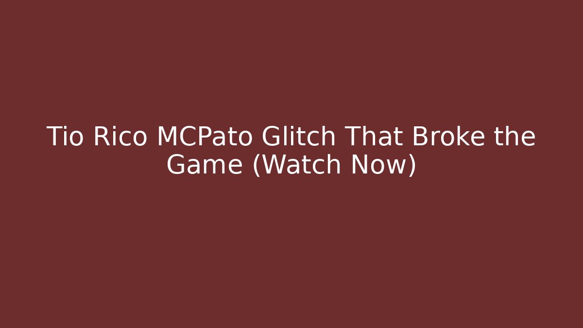 Tio Rico MCPato Glitch That Broke the Game (Watch Now)