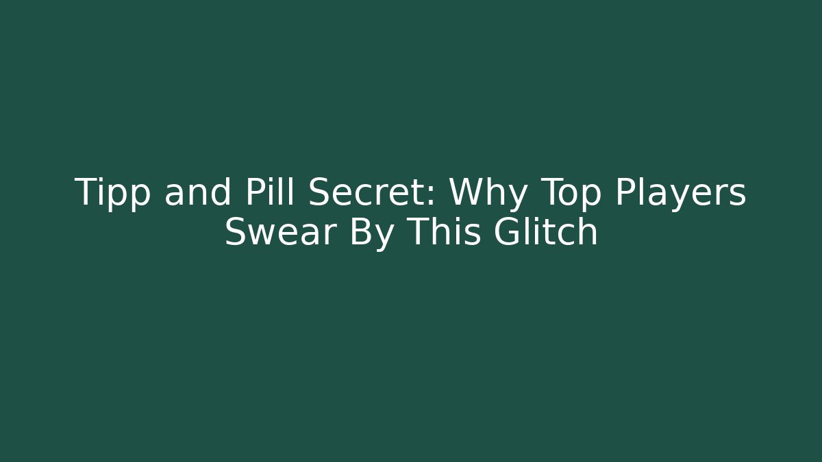 Tipp and Pill Secret: Why Top Players Swear By This Glitch