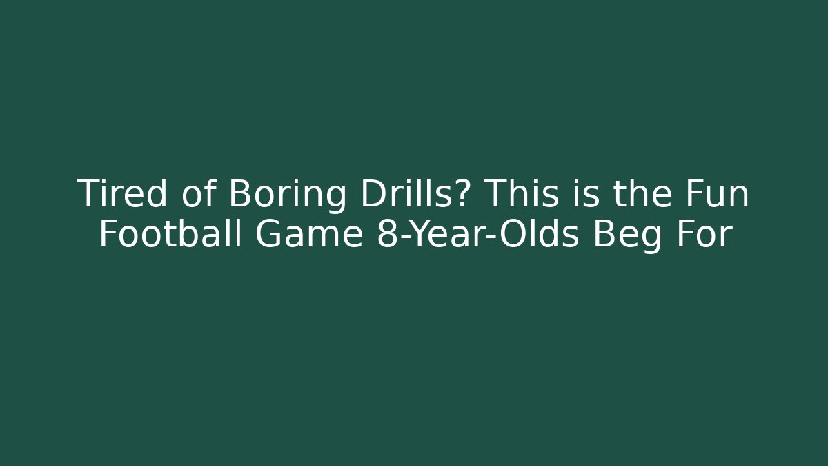 Tired of Boring Drills? This is the Fun Football Game 8-Year-Olds Beg For