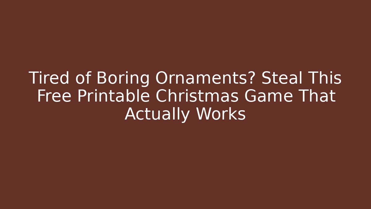 Tired of Boring Ornaments? Steal This Free Printable Christmas Game That Actually Works
