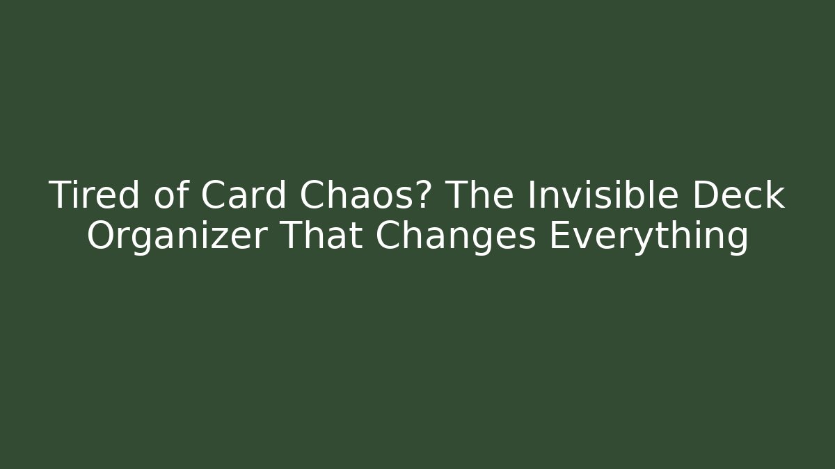 Tired of Card Chaos? The Invisible Deck Organizer That Changes Everything - Critter Realm