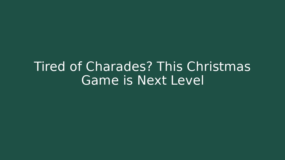 Tired of Charades? This Christmas Game is Next Level - Critter Realm