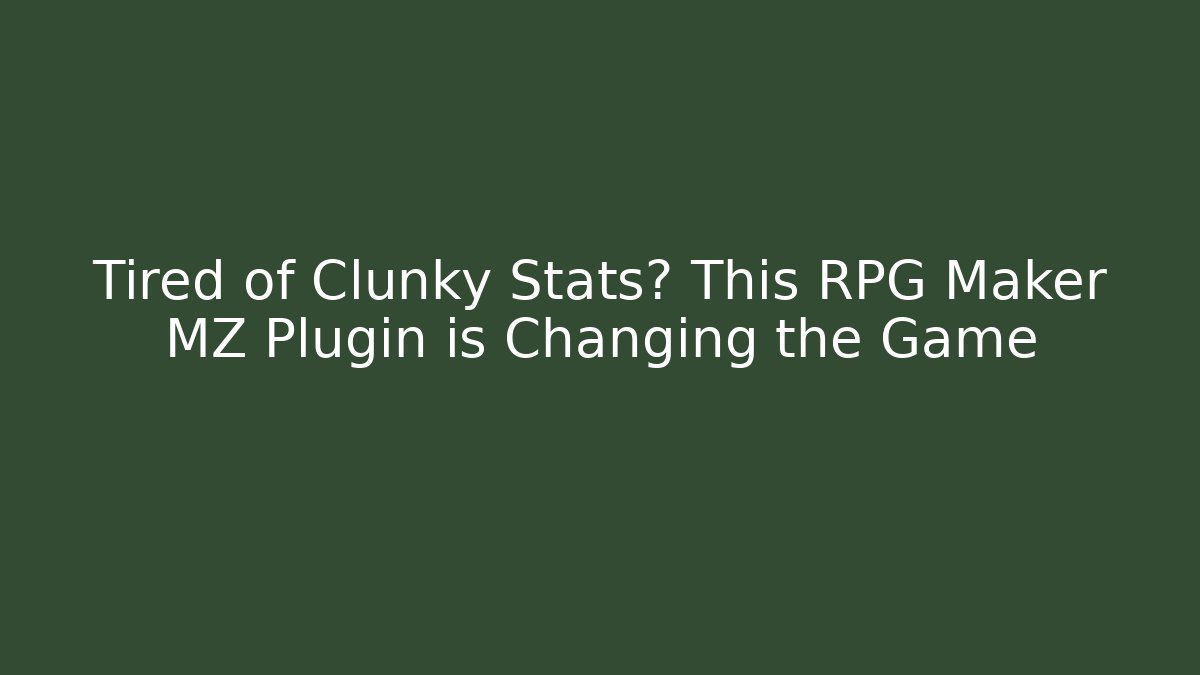 Tired of Clunky Stats? This RPG Maker MZ Plugin is Changing the Game