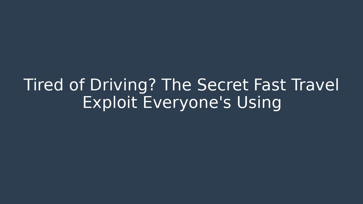 Tired of Driving? The Secret Fast Travel Exploit Everyone’s Using
