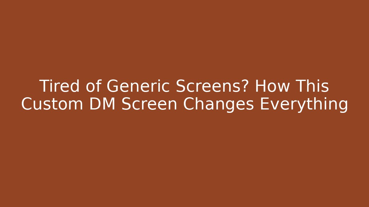 Tired of Generic Screens? How This Custom DM Screen Changes Everything - Critter Realm