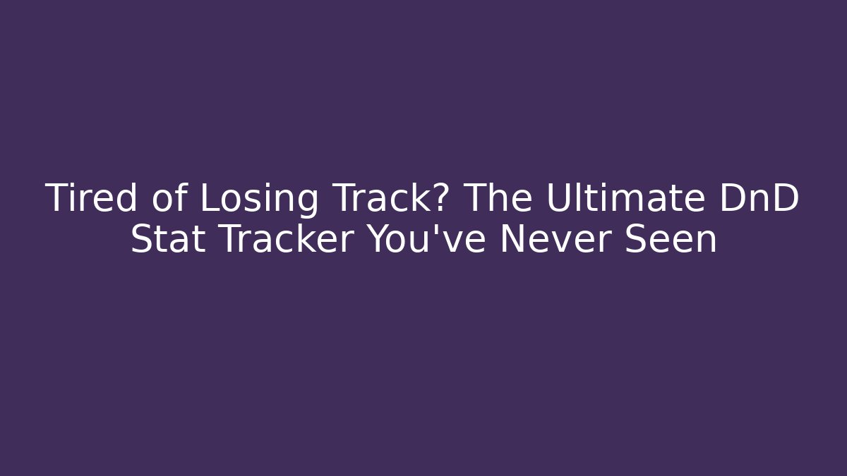 Tired of Losing Track? The Ultimate DnD Stat Tracker You've Never Seen - Critter Realm