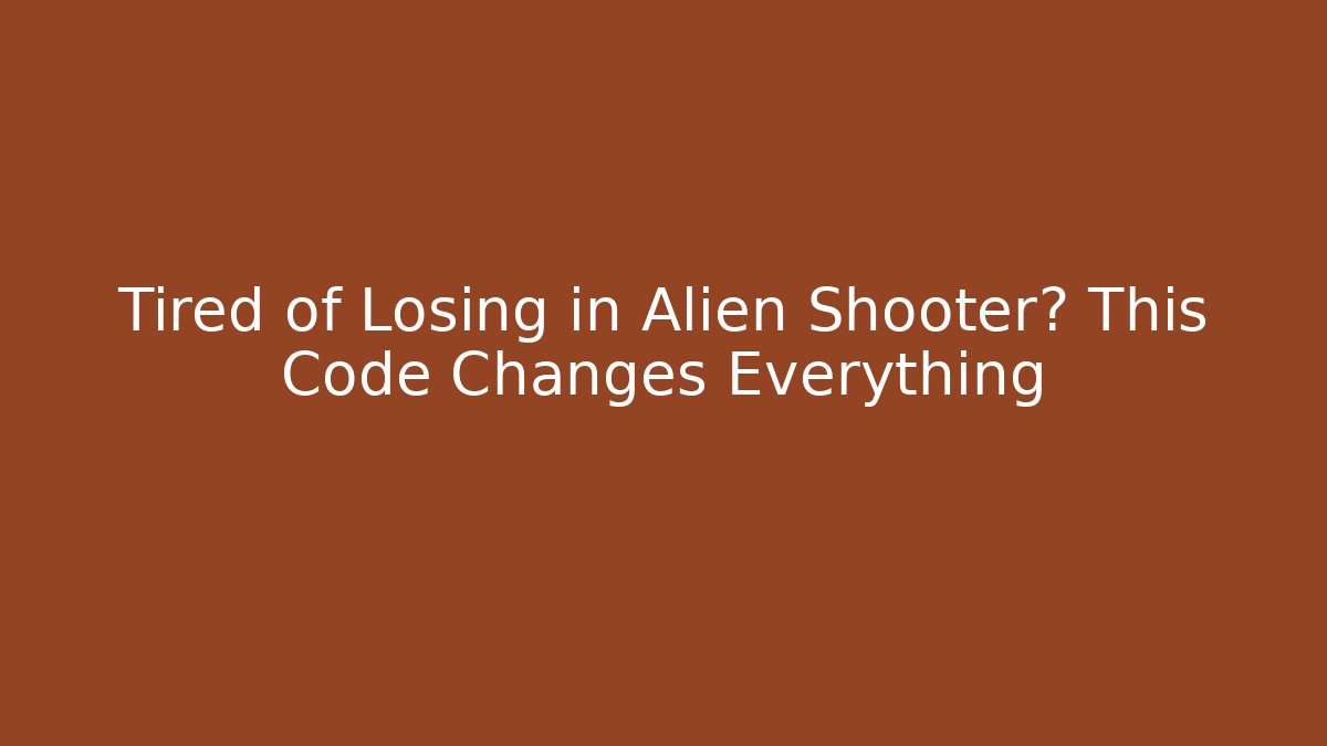 Tired of Losing in Alien Shooter? This Code Changes Everything