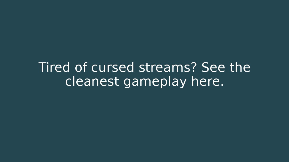 Tired of cursed streams? See the cleanest gameplay here.