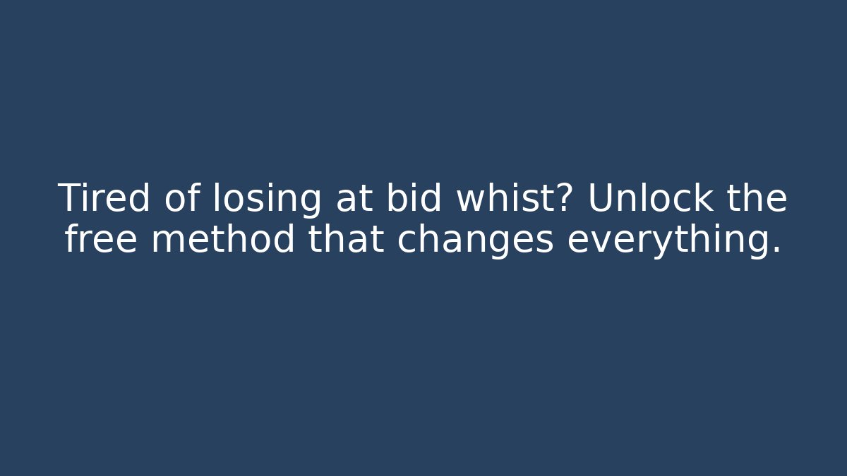 Tired of losing at bid whist? Unlock the free method that changes everything.