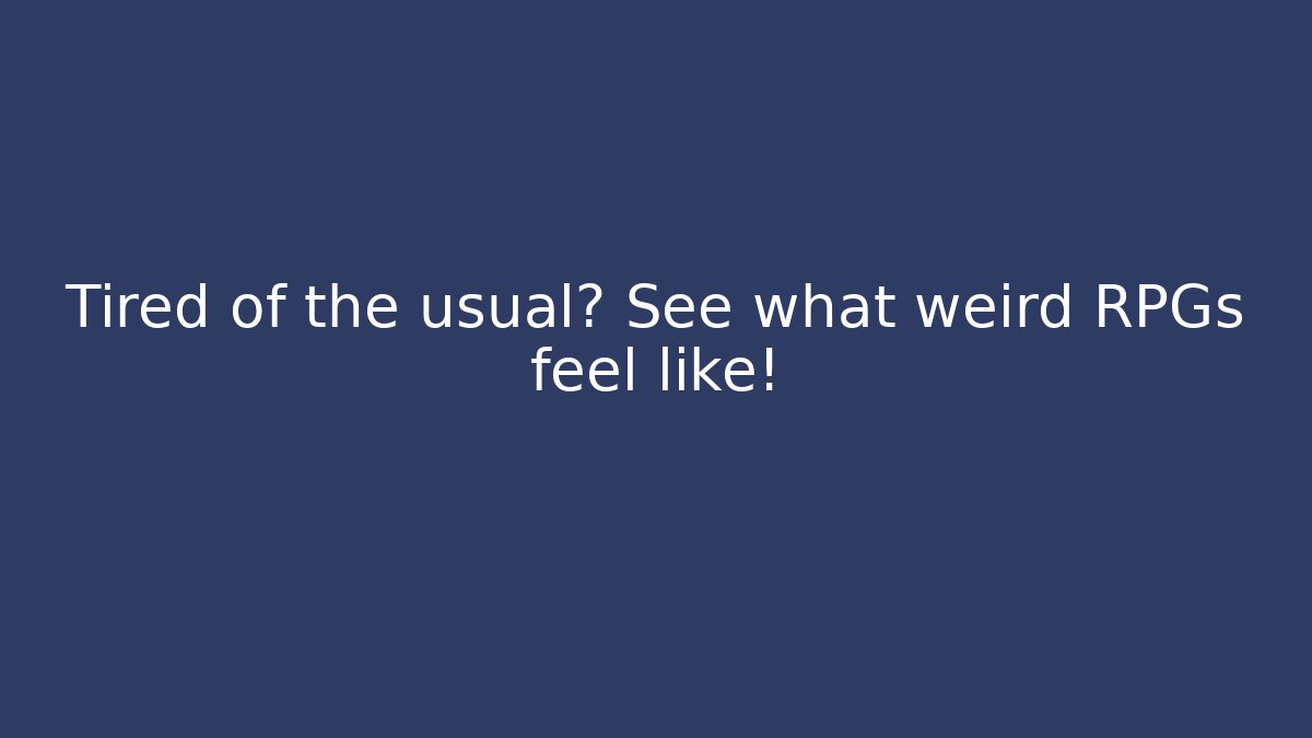 Tired of the usual? See what weird RPGs feel like! - Critter Realm
